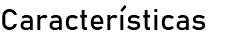 Características